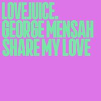 George Mensah - Share My Love