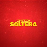 Chesca - Soltera