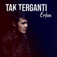 Erfan - Tak Terganti