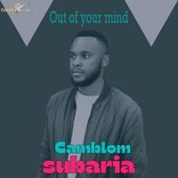 Camblom Subaria - Out of Your Mind