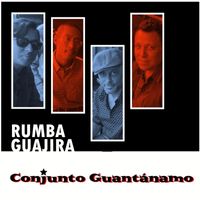 Conjunto Guantánamo - Rumba Guajira