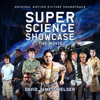 David James Nielsen - Super Science Showcase: The Movie (Original Motion Picture Soundtrack)