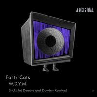 Forty Cats - W.D.Y.M.