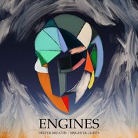 Engines - Deeper Breaths / Brighter Lights