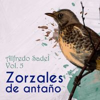 Alfredo Sadel - Zorzales de Antaños / Alfredo Sadel Vol. 5