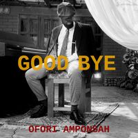 Ofori Amponsah - Goodbye