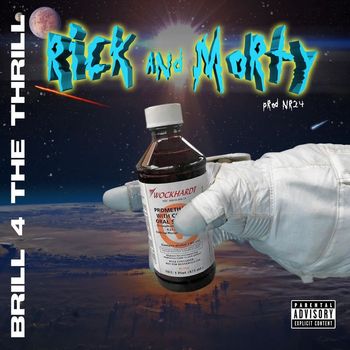 Brill 4 the Thrill - Rick & Morty (Explicit)