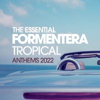 Master Shake - The Essential Formentera Tropical Anthems 2022