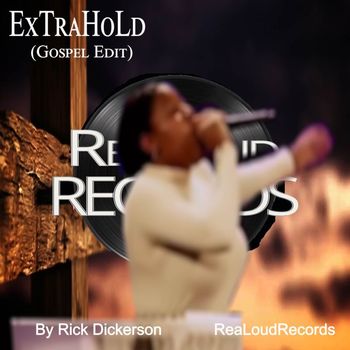 Rick Dickerson - ExTraHoLd (Gospel Edit)