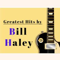 Bill Haley - Greatest Hits by Bill Haley
