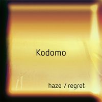 Kodomo - Haze / Regret