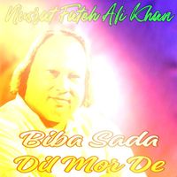 Nusrat Fateh Ali Khan - Biba Sada Dil Mor De