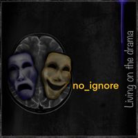 no_ignore - Living on the Drama