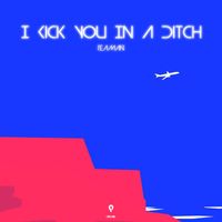Teaman - I Kick You In A Ditch