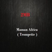 2MB - Maman Africa (Trompette)