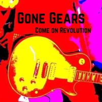 Gone Gears - Come On Revolution