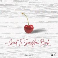 THE KEY - Good To See You Back