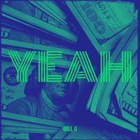 Will G - Yeah (Explicit)