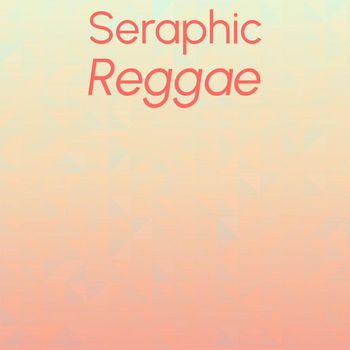 Various Artists - Seraphic Reggae