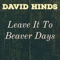David Hinds - Leave It to Beaver Days