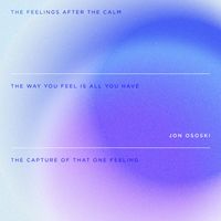 Jon Ososki - The Capture of That One Feeling