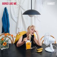 Vanbot - Bored Like Me