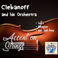 Clebanoff And His Orchestra - Accent on Strings
