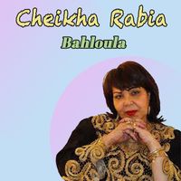 Cheikha Rabia - Bahloula