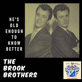 The Brook Brothers - He's Old Enough to Know Better