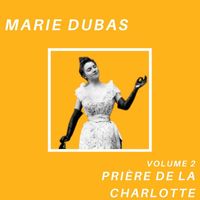 Marie Dubas - Prière de la Charlotte - Marie Dubas (Volume 2)