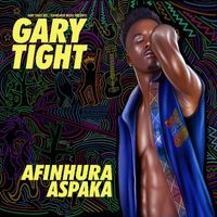 Gary Tight - Afinhura Aspaka