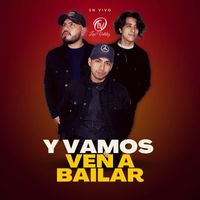 Los Valdez - Y Vamos Ven a Bailar (En Vivo)
