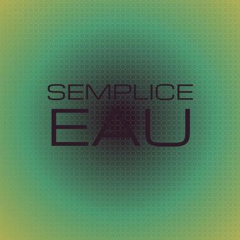 Various Artists - Semplice Eau