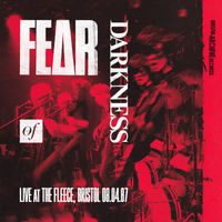 fear of darkness - Live at the Fleece, Bristol 8th April 1987 (Live)