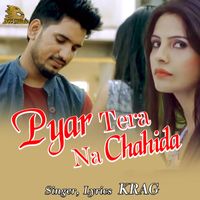 Krag - Pyar Tera Na Chahida