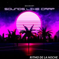 DECKERT - Sounds Like Crap (Explicit)