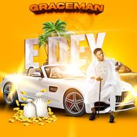 Graceman - E Dey
