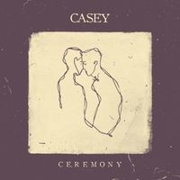 Casey - Ceremony