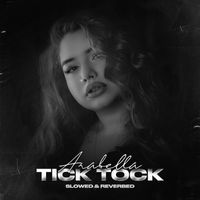 Arabella - Tick Tock (Slowed & Reverbed)