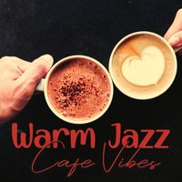 Restaurant Music - Warm Jazz: Cafe Vibes