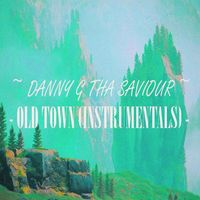 Danny G Tha Saviour - Old Town (Instrumentals)