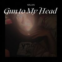 Milan - Gun to My Head (Explicit)