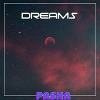 Pasha - DREAMS