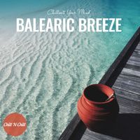 Chill N Chill - Balearic Breeze: Chillout Your Mind