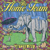 The Home Team - Better Off (Explicit)