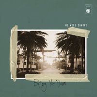 We Were Sharks - Bring Me Down (Explicit)