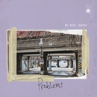 We Were Sharks - Problems (Explicit)