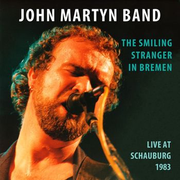 John Martyn - The Smiling Stranger In Bremen (Live at Schauburg 1983 [Explicit])