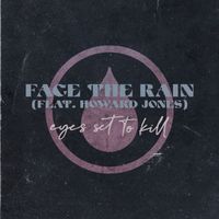 Eyes Set to Kill - Face the Rain (feat. Howard Jones)