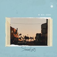 We Were Sharks - Shameless (Explicit)